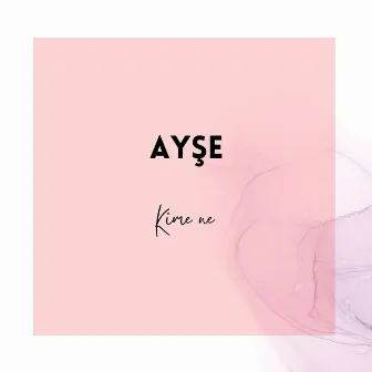 Kime ne by Ayse