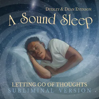 Sound Sleep Meditation: Letting Go of Thoughts (Subliminal Version) by Dudley Evenson