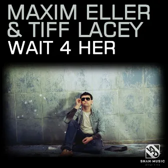 Wait 4 Her by Maxim Eller