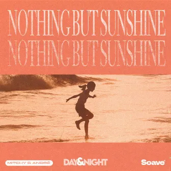 Nothing But Sunshine by Mitchy & André