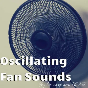 Oscillating Fan Sounds for Sleep & Relaxation (Deluxe Edition) by Atmosphere Asmr