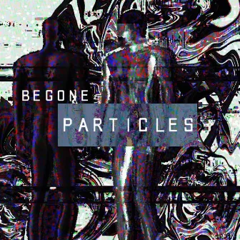 PARTICLES by Begone