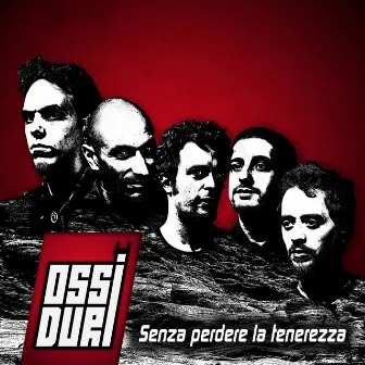 Senza perdere la tenerezza by Ossi Duri