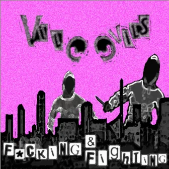 F*cking & Fighting by Vile Evils