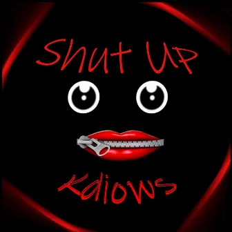 Shut Up by Kdiows