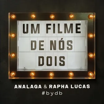 Um Filme de Nós Dois by Rapha Lucas