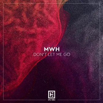 Don't Let Me Go by MWH