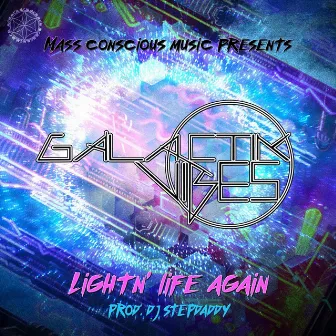 Lightn' Life Again by Galactik Vibes