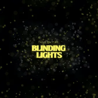 Blinding Lights by Fame on Fire