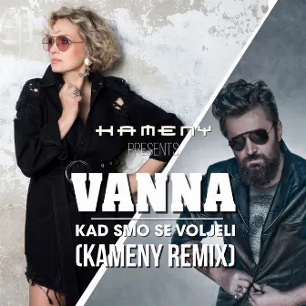 Kad smo se voljeli (Kameny Remix) by Vanna