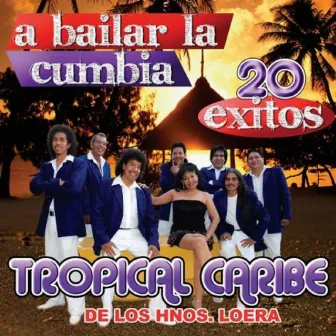 A Bailar La Cumbia - 20 Exitos by Tropical Caribe