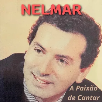 A Paixão De Cantar by Nelmar