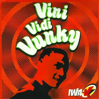 Vini Vidi Vunky by Iwa K