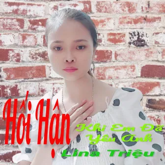 Hối Hận Khi Em Đã Yêu Anh by Lina Triệu