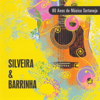 80 Anos de Música Sertaneja by Silveira & Barrinha