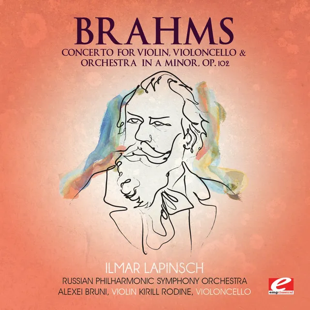 Brahms: Concerto for Violin, Violoncello and Orchestra in A Minor, Op. 102 (Digitally Remastered)