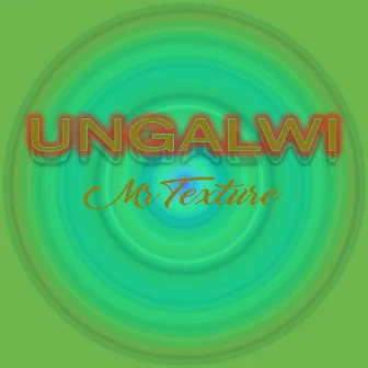 Ungalwi by Mr Texture