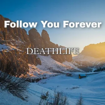 Follow You Forever by Deathlife