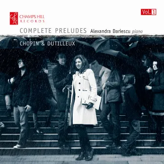 Chopin & Dutilleux: Complete Preludes, Vol. 1 by Alexandra Dariescu