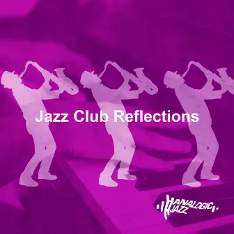 Jazz Club Reflections by Analogic Jazz