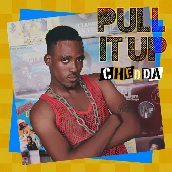 Pull It Up - Single by Chedda