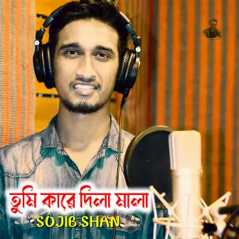 Tumi Kare Dila Mala by Sojib Shan