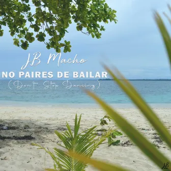 No Paires De Bailar by JB Macho