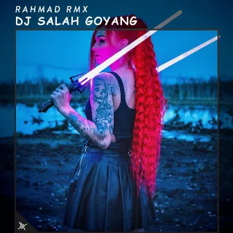 DJ Salah Goyang by Rahmad RMX