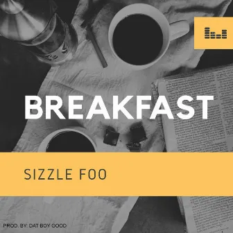 Breakfast by Sizzle Foo