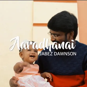 Aaradhanai by Jabez Dawnson