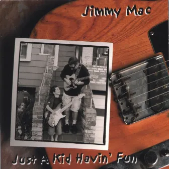 Just A Kid Havin' Fun by Jimmy Mac