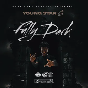 Fully Dark by Young Star 6ixx