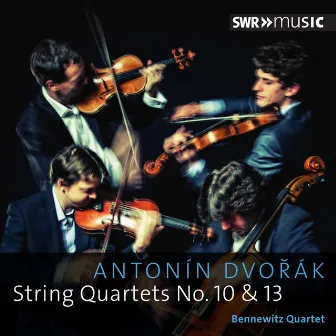 Dvořák: String Quartets Nos. 10 & 13 by Bennewitz Quartet