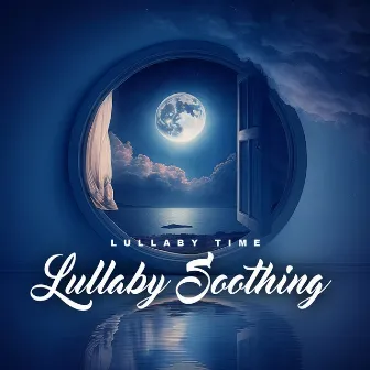 Lullaby Soothing by Lullaby Time