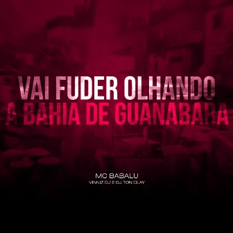 Vai Fuder Olhando a Bahia de Guanabara by Mc Babalu