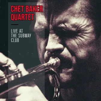 Live at the Subway Club by Chet Baker Quartet