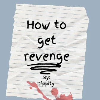 How to get revenge by Dippity