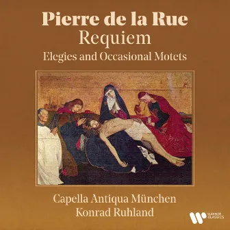 De la Rue: Requiem - Elegies and Occasional Motets by Capella Antiqua München