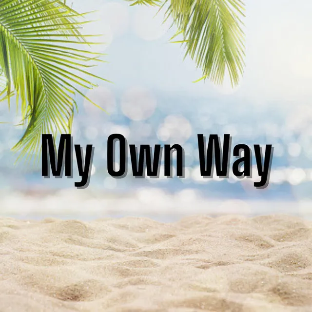 My Own Way