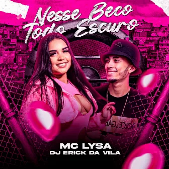 Nesse Beco Todo Escuro by Dj Erick da Vila