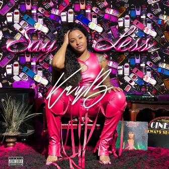 Say Less by KAY B