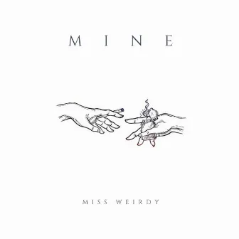 M I N E by Miss Weirdy