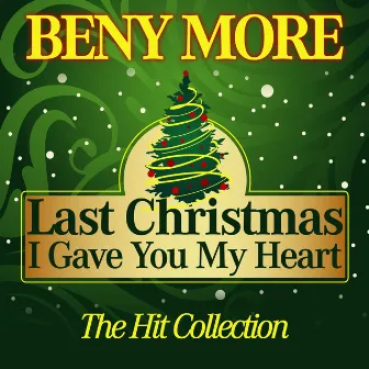 Last Christmas I Gave You My Heart (The Hit Collection) by Beny Moré