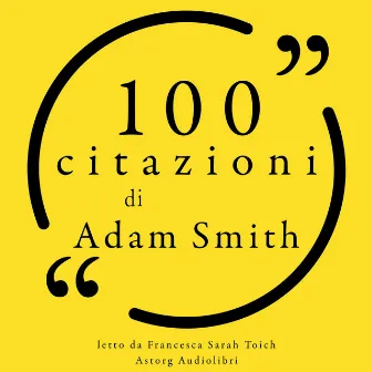 100 citazioni di Adam Smith (Le 100 citazioni di...) by Adam Smith