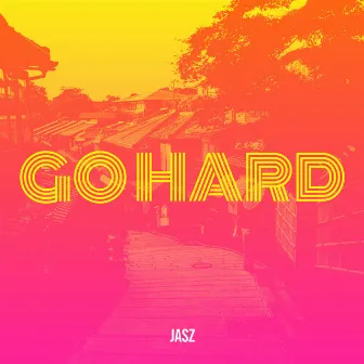 Go Hard by Jasz