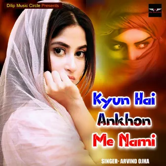 Kyun Hai Ankhon Me Nami by Arvind Ojha