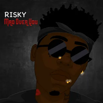 Mad Over You by Risky