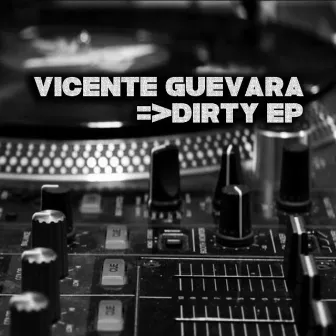 Dirty EP by Vicente Guevara