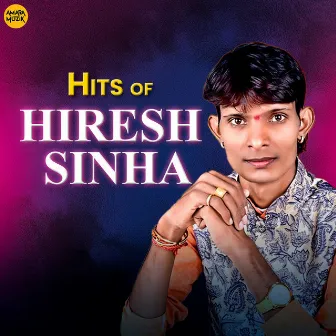 Hits of Hiresh Sinha by Baijanti Yadav