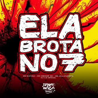 Ela Brota no 7 by MC MENOR SG